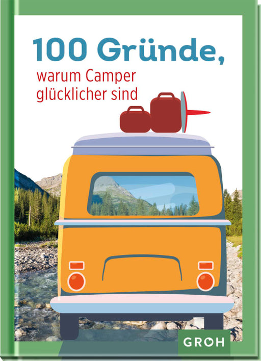 100 Gründe, warum Camper glücklicher sind - Geschenkbuch - 96 Seiten