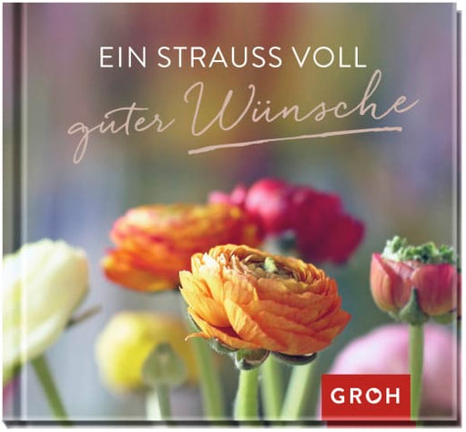 Ein Strauß voll guter Wünsche - Geschenkbuch - 48 Seiten