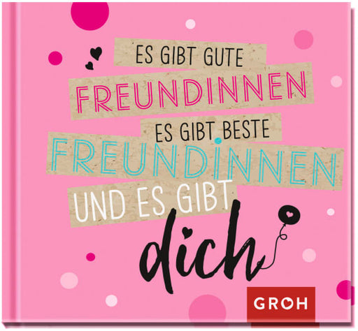 Es gibt gute Freundinnen, es gibt beste Freundinnen und es gibt dich - Geschenkbuch - 48 Seiten