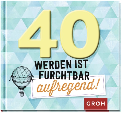 40 werden ist furchtbar aufregend! - Geschenkbuch - 48 Seiten