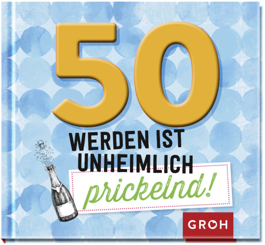 50 werden ist unheimlich prickelnd! - Geschenkbuch - 48 Seiten