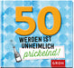 50 werden ist unheimlich prickelnd! - Geschenkbuch - 48 Seiten