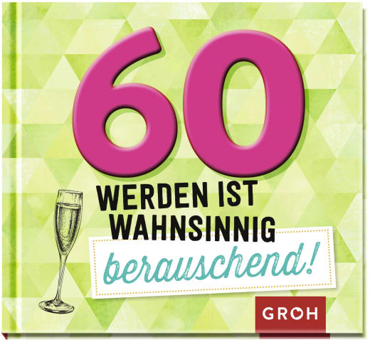 60 werden ist wahnsinnig berauschend! - Geschenkbuch - 48 Seiten