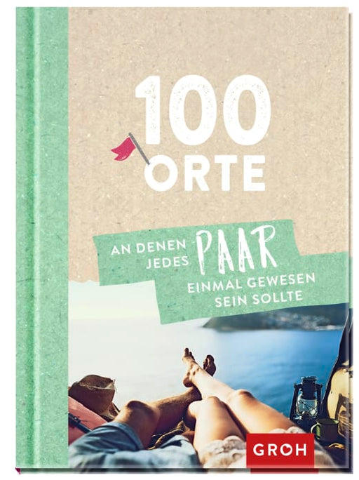 100 Orte, an denen jedes Paar einmal gewesen sein sollte - Geschenkbuch - 96 Seiten