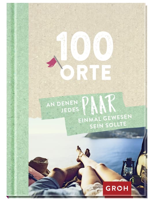 100 Orte, an denen jedes Paar einmal gewesen sein sollte - Geschenkbuch - 96 Seiten